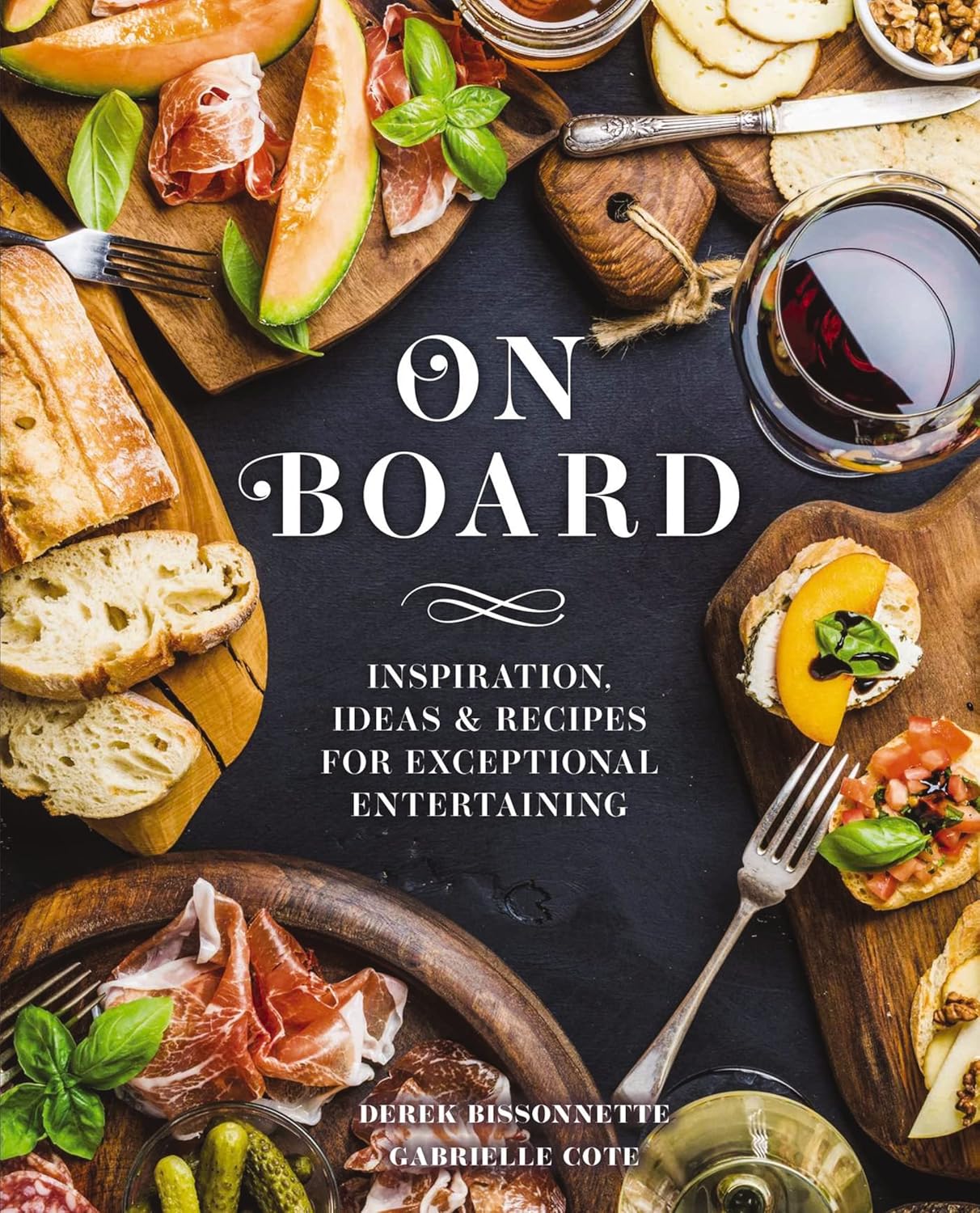 ON BOARD:  INSPIRATIONAL & RECIPES FOR ENTERTAINING
